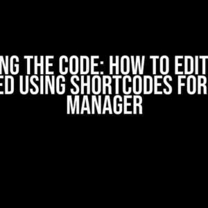 Cracking the Code: How to Edit a Page Created Using Shortcodes for Fields Manager