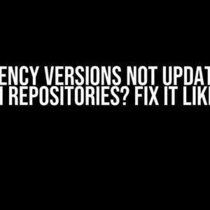 Dependency Versions Not Updating for Custom Repositories? Fix It Like a Pro!