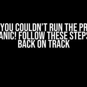 Oh No! You Couldn’t Run the Project? Don’t Panic! Follow These Steps to Get Back on Track