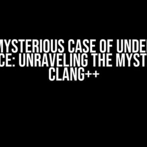 The Mysterious Case of Undefined Reference: Unraveling the Mystery with Clang++