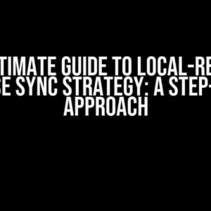 The Ultimate Guide to Local-Remotes Database Sync Strategy: A Step-by-Step Approach